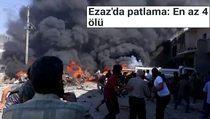 Ezaz'da patlama: En az 4 ölü