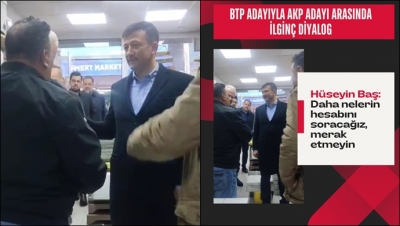 BTP adayı “Hesap soracağım” deyince AKP adayı dükkanı terk etti
