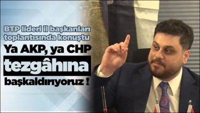 “Ya AKP, ya CHP tezgâhına başkaldırıyoruz”